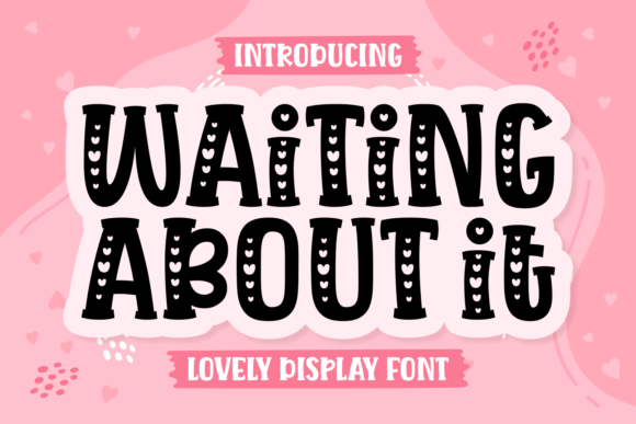 Waiting About It: A Sweet Display Font